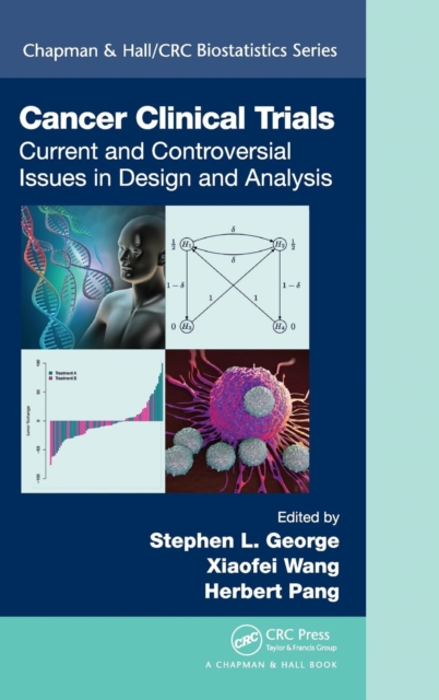 Cancer Clinical Trials : Current and Controversial Issues in Design and Analysis, Hardback Book