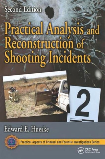 Practical Analysis and Reconstruction of Shooting Incidents, Hardback Book