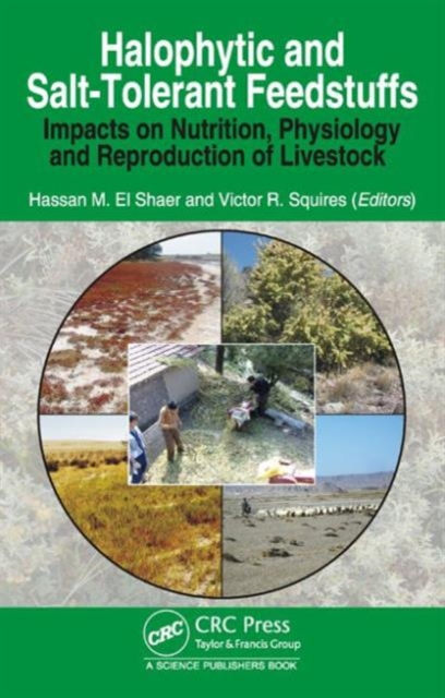 Halophytic and Salt-Tolerant Feedstuffs : Impacts on Nutrition, Physiology and Reproduction of Livestock, Hardback Book