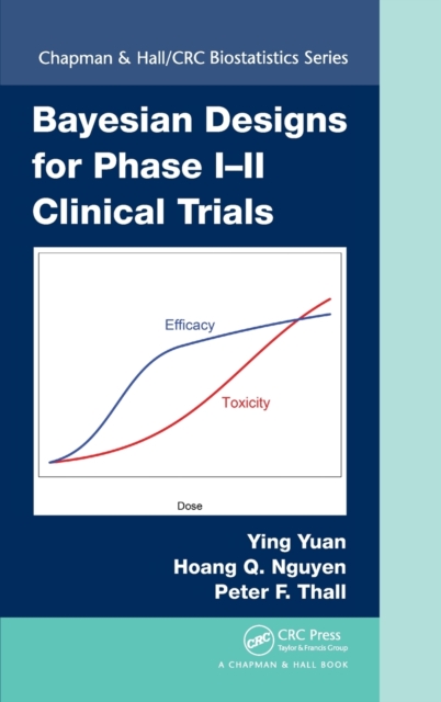 Bayesian Designs for Phase I-II Clinical Trials, Hardback Book