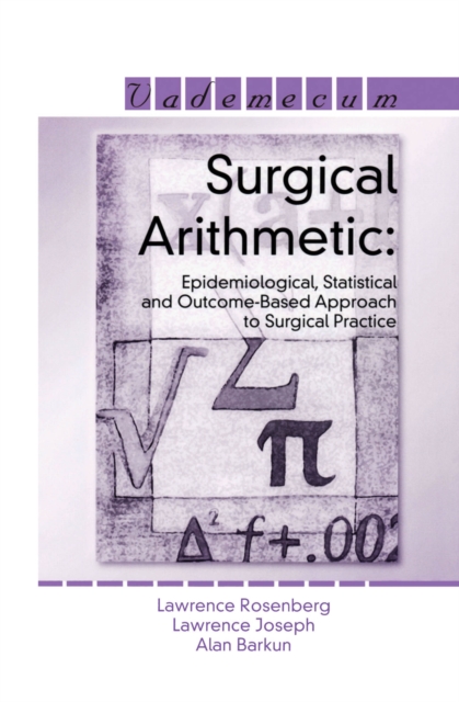 Surgical Arithmetic : Epidemiological, Statistical and Outcome-Based Approach to Surgical Practice, PDF eBook