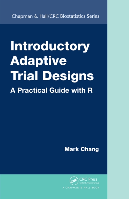 Introductory Adaptive Trial Designs : A Practical Guide with R, PDF eBook