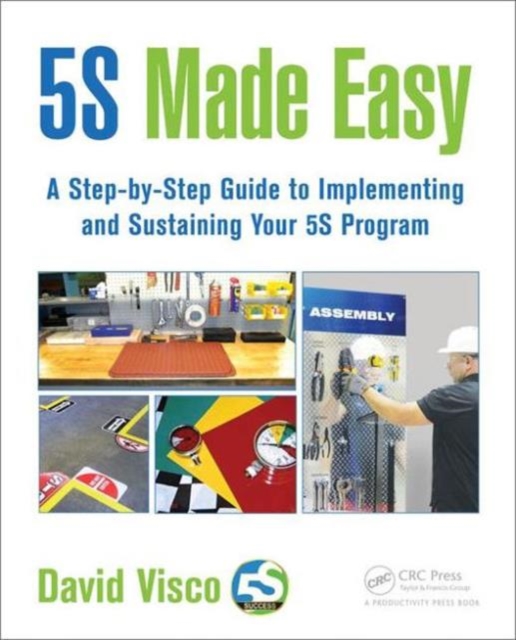5S Made Easy : A Step-by-Step Guide to Implementing and Sustaining Your 5S Program, Paperback / softback Book