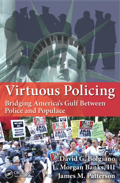 Virtuous Policing : Bridging America's Gulf Between Police and Populace, PDF eBook