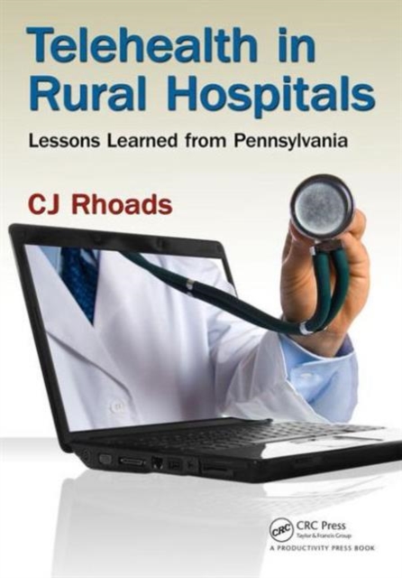 Telehealth in Rural Hospitals : Lessons Learned from Pennsylvania, Paperback / softback Book
