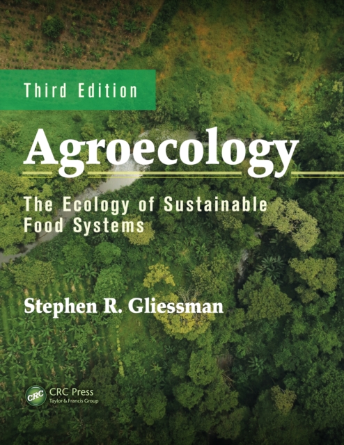 Agroecology : The Ecology of Sustainable Food Systems, Third Edition, PDF eBook