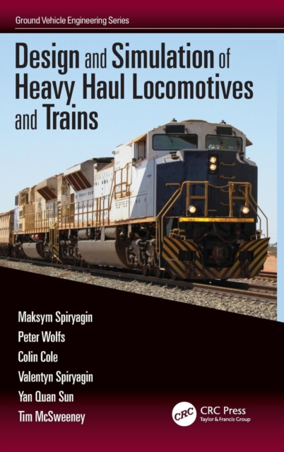 Design and Simulation of Heavy Haul Locomotives and Trains, Hardback Book