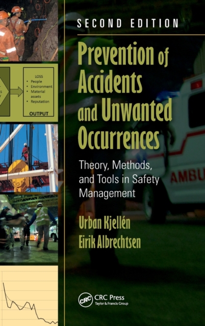 Prevention of Accidents and Unwanted Occurrences : Theory, Methods, and Tools in Safety Management, Second Edition, Hardback Book
