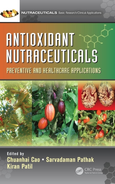 Antioxidant Nutraceuticals : Preventive and Healthcare Applications, Hardback Book