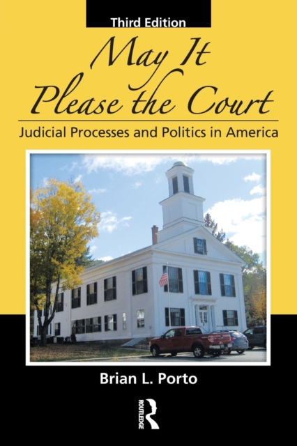 May It Please the Court : Judicial Processes and Politics In America, Paperback / softback Book