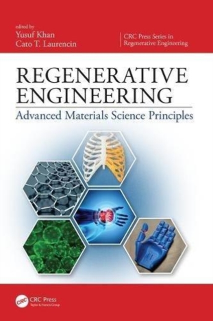 Regenerative Engineering : Advanced Materials Science Principles, Hardback Book