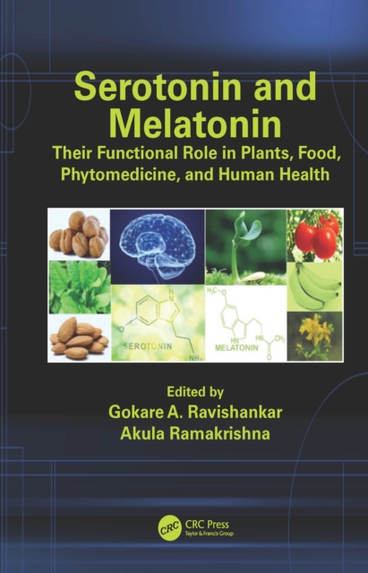 Serotonin and Melatonin : Their Functional Role in Plants, Food, Phytomedicine, and Human Health, PDF eBook
