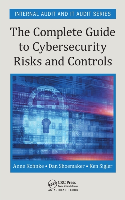 The Complete Guide to Cybersecurity Risks and Controls, Hardback Book