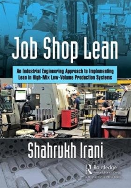Job Shop Lean : An Industrial Engineering Approach to Implementing Lean in High-Mix Low-Volume Production Systems, Paperback / softback Book