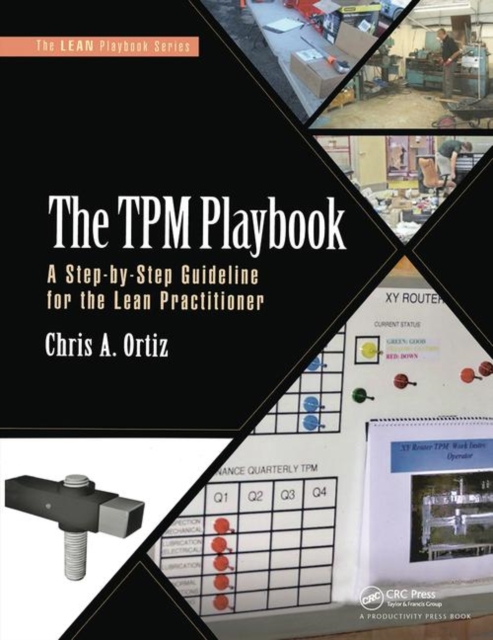 The TPM Playbook : A Step-by-Step Guideline for the Lean Practitioner, Paperback / softback Book