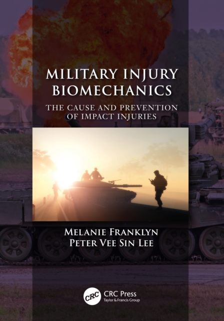 Military Injury Biomechanics : The Cause and Prevention of Impact Injuries, PDF eBook