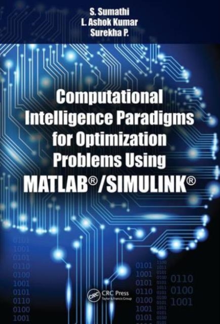 Computational Intelligence Paradigms for Optimization Problems Using MATLAB®/SIMULINK®, Hardback Book