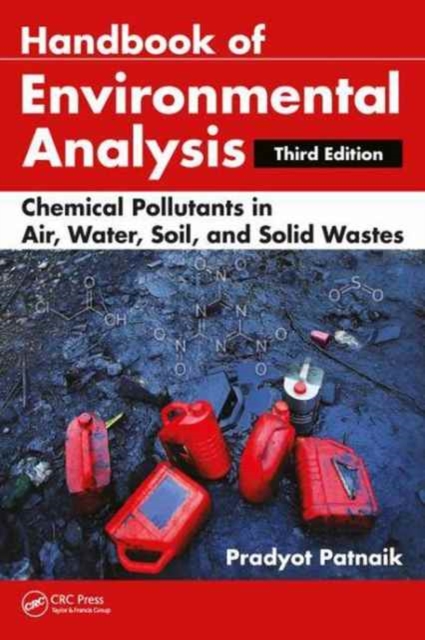 Handbook of Environmental Analysis : Chemical Pollutants in Air, Water, Soil, and Solid Wastes, Third Edition, Hardback Book