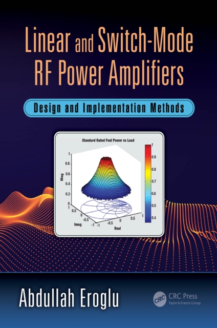 Linear and Switch-Mode RF Power Amplifiers : Design and Implementation Methods, PDF eBook