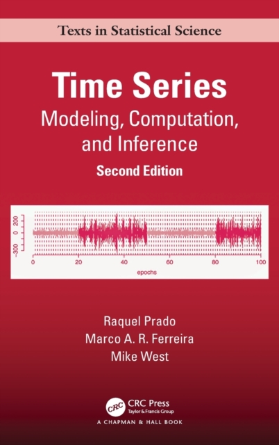 Time Series : Modeling, Computation, and Inference, Second Edition, Hardback Book
