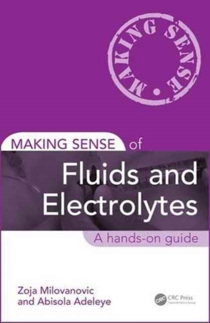 Making Sense of Fluids and Electrolytes : A hands-on guide, Paperback / softback Book