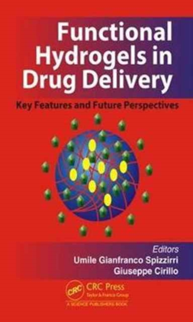 Functional Hydrogels in Drug Delivery : Key Features and Future Perspectives, Hardback Book