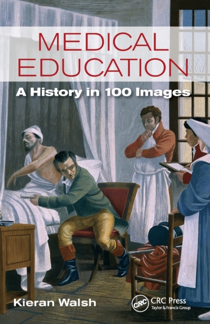 Medical Education : A History in 100 Images, Paperback / softback Book