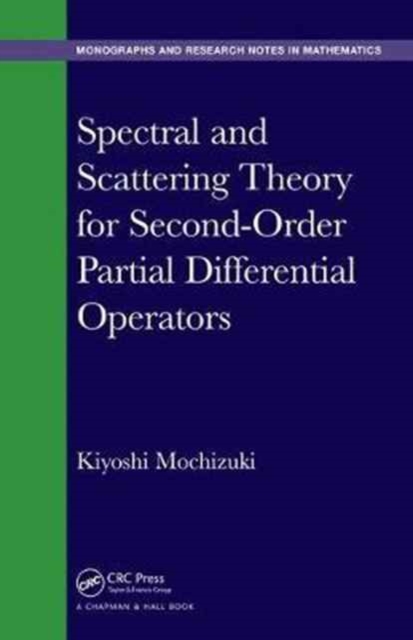 Spectral and Scattering Theory for Second Order Partial Differential Operators, Hardback Book