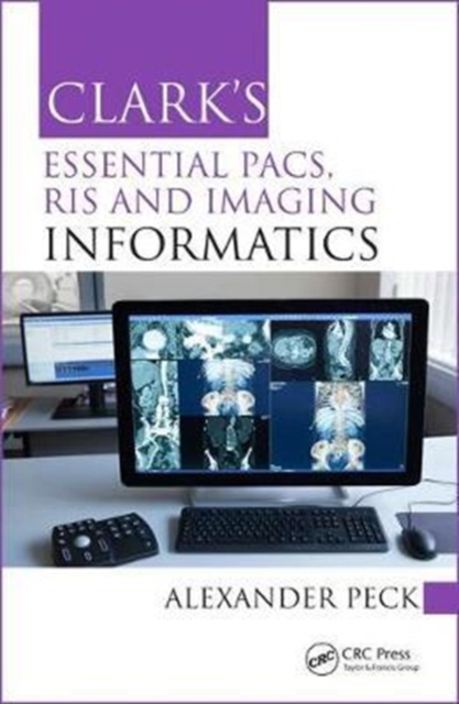 Clark's Essential PACS, RIS and Imaging Informatics, Paperback / softback Book