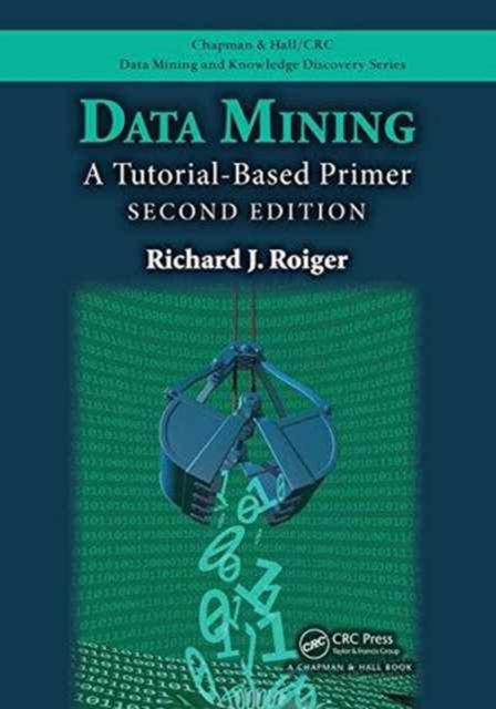Data Mining : A Tutorial-Based Primer, Second Edition, Paperback / softback Book