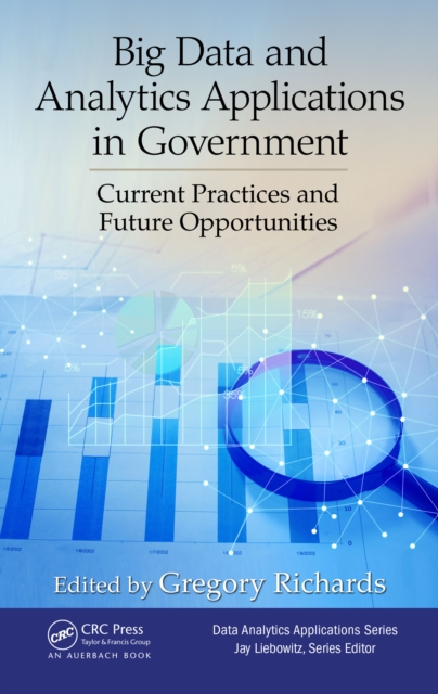 Big Data and Analytics Applications in Government : Current Practices and Future Opportunities, PDF eBook
