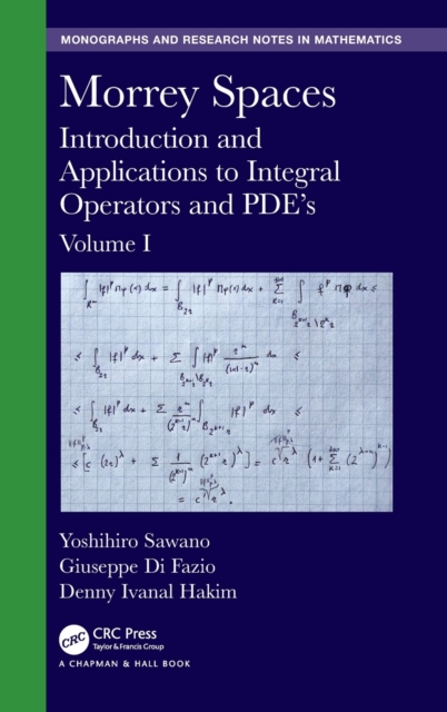 Morrey Spaces : Introduction and Applications to Integral Operators and PDE’s, Volume I, Hardback Book