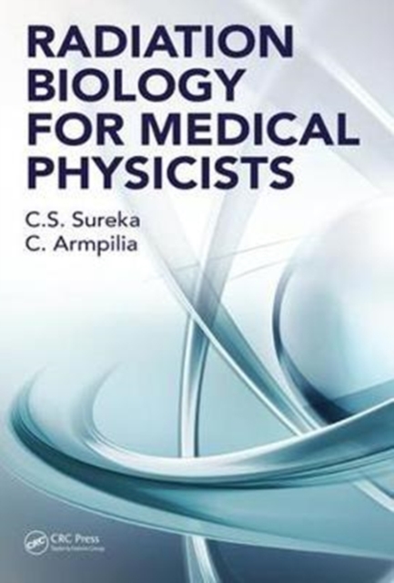 Radiation Biology for Medical Physicists, Hardback Book