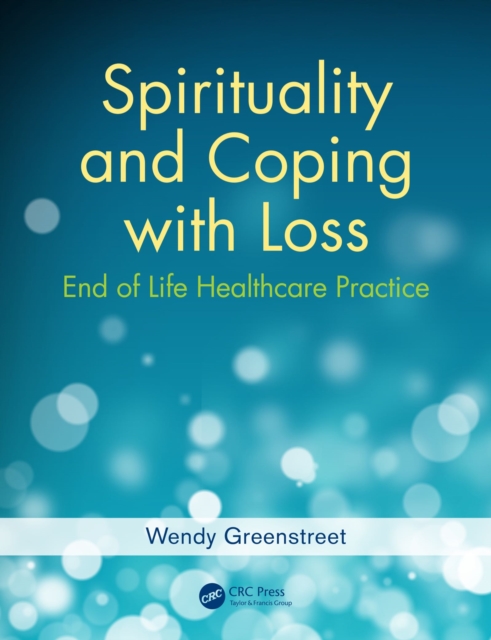 Spirituality and Coping with Loss : End of Life Healthcare Practice, PDF eBook