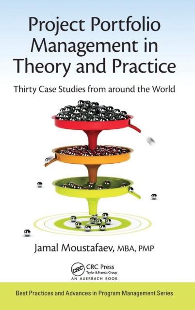 Project Portfolio Management in Theory and Practice : Thirty Case Studies from around the World, Hardback Book