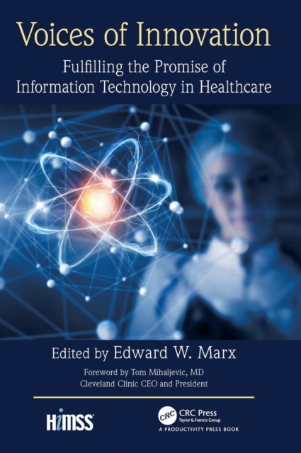 Voices of Innovation : Fulfilling the Promise of Information Technology in Healthcare, Hardback Book