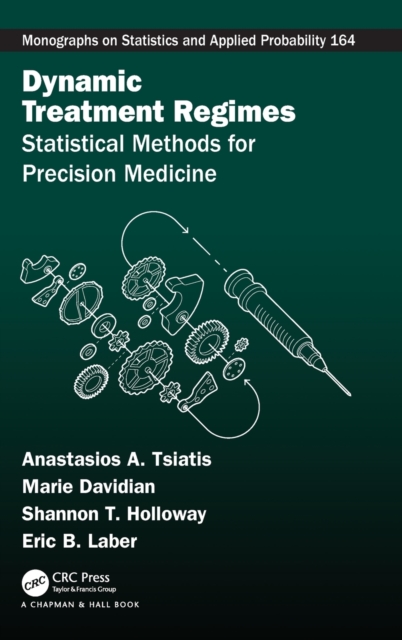 Dynamic Treatment Regimes : Statistical Methods for Precision Medicine, Hardback Book
