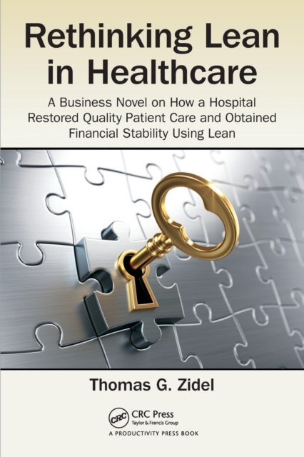 Rethinking Lean in Healthcare : A Business Novel on How a Hospital Restored Quality Patient Care and Obtained Financial Stability Using Lean, Paperback / softback Book