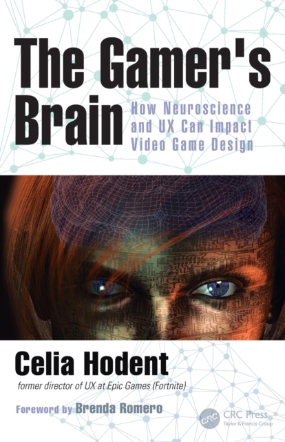 The Gamer's Brain : How Neuroscience and UX Can Impact Video Game Design, Paperback / softback Book