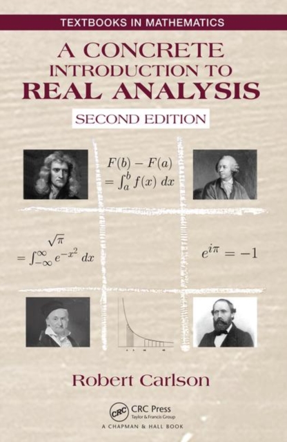 A Concrete Introduction to Real Analysis, Hardback Book