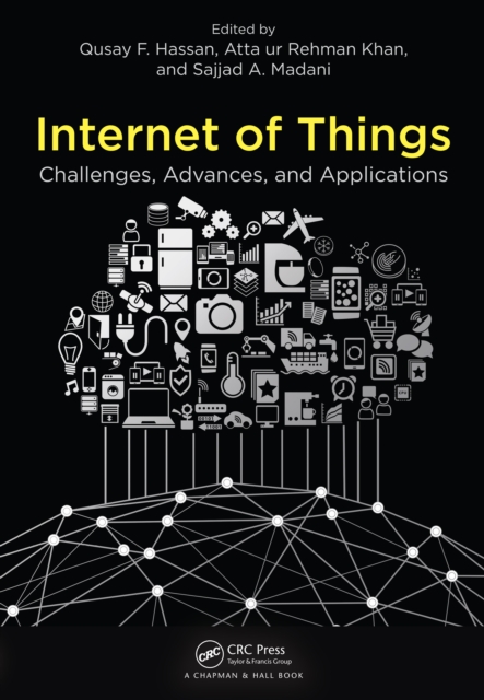 Internet of Things : Challenges, Advances, and Applications, PDF eBook