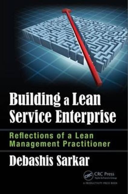 Building a Lean Service Enterprise : Reflections of a Lean Management Practitioner, Hardback Book