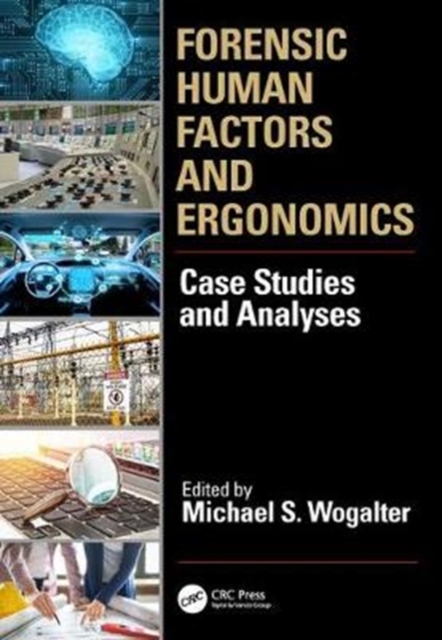 Forensic Human Factors and Ergonomics : Case Studies and Analyses, Hardback Book