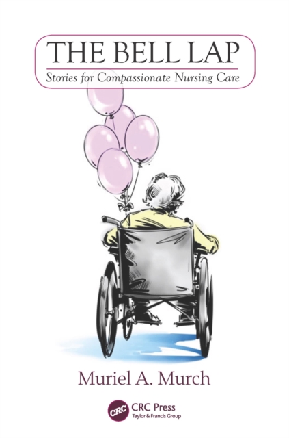 The Bell Lap : Stories for Compassionate Nursing Care, PDF eBook