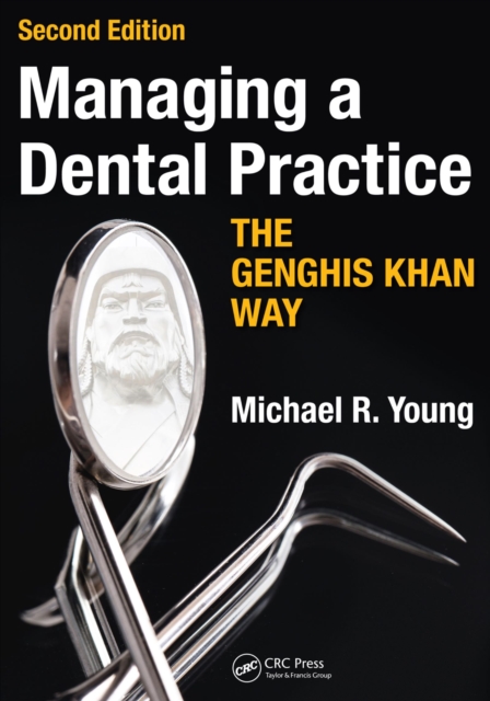 Managing a Dental Practice the Genghis Khan Way, PDF eBook
