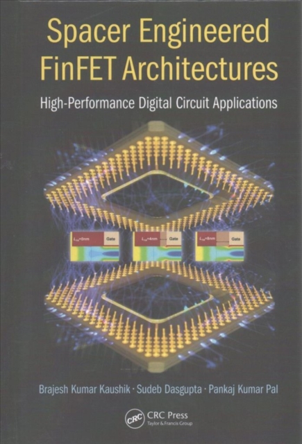 Spacer Engineered FinFET Architectures : High-Performance Digital Circuit Applications, Hardback Book