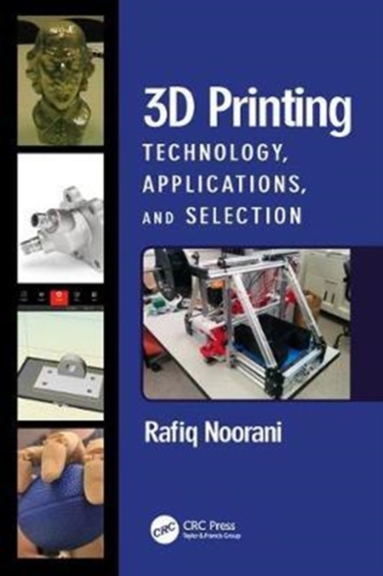 3D Printing : Technology, Applications, and Selection, Hardback Book