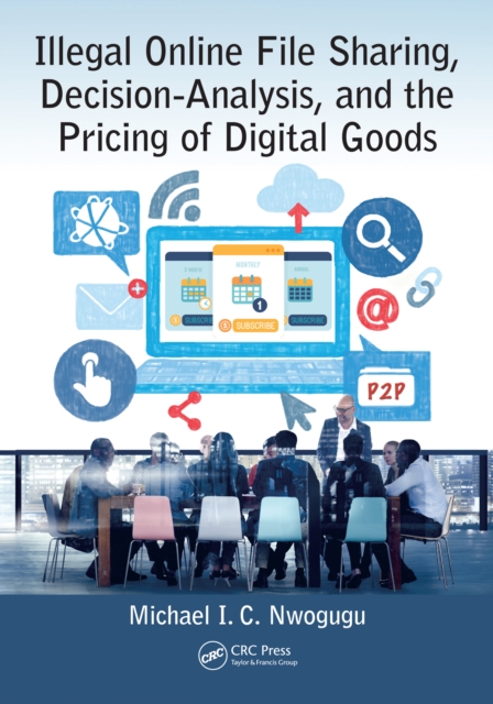 Illegal Online File Sharing, Decision-Analysis, and the Pricing of Digital Goods, PDF eBook