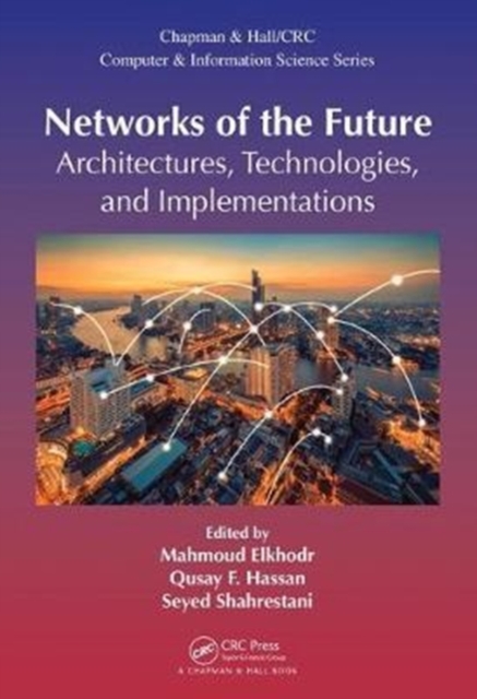 Networks of the Future : Architectures, Technologies, and Implementations, Hardback Book