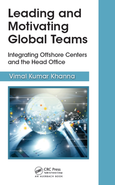 Leading and Motivating Global Teams : Integrating Offshore Centers and the Head Office, PDF eBook
